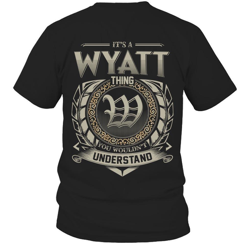 Its Wyatt Thing You Wouldnt Understand D8 T Shirt